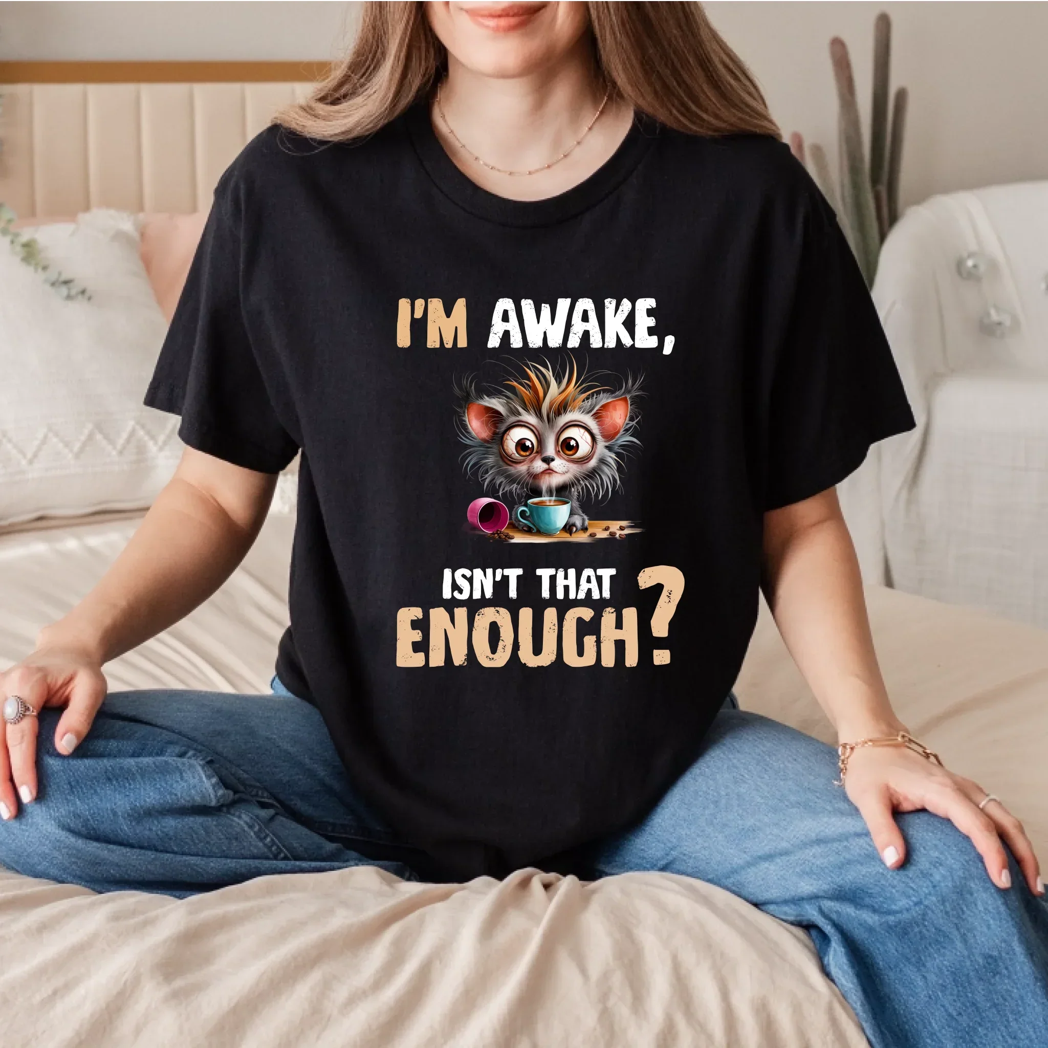 I'M Awake Isn'T That Enough? Funny Cat Custom - Adult & Kids T-Shirts, Sweatshirts & Hoodies apparel design preview 1
