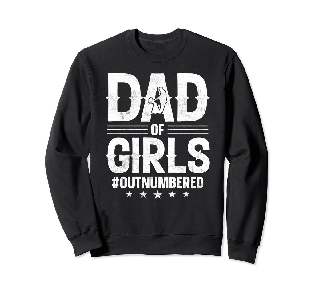 Dad Outnumbered Fathers Day Wife Sweatshirt - Graphic Print Men Women - T-Shirt, Sweatshirt, Hoodie