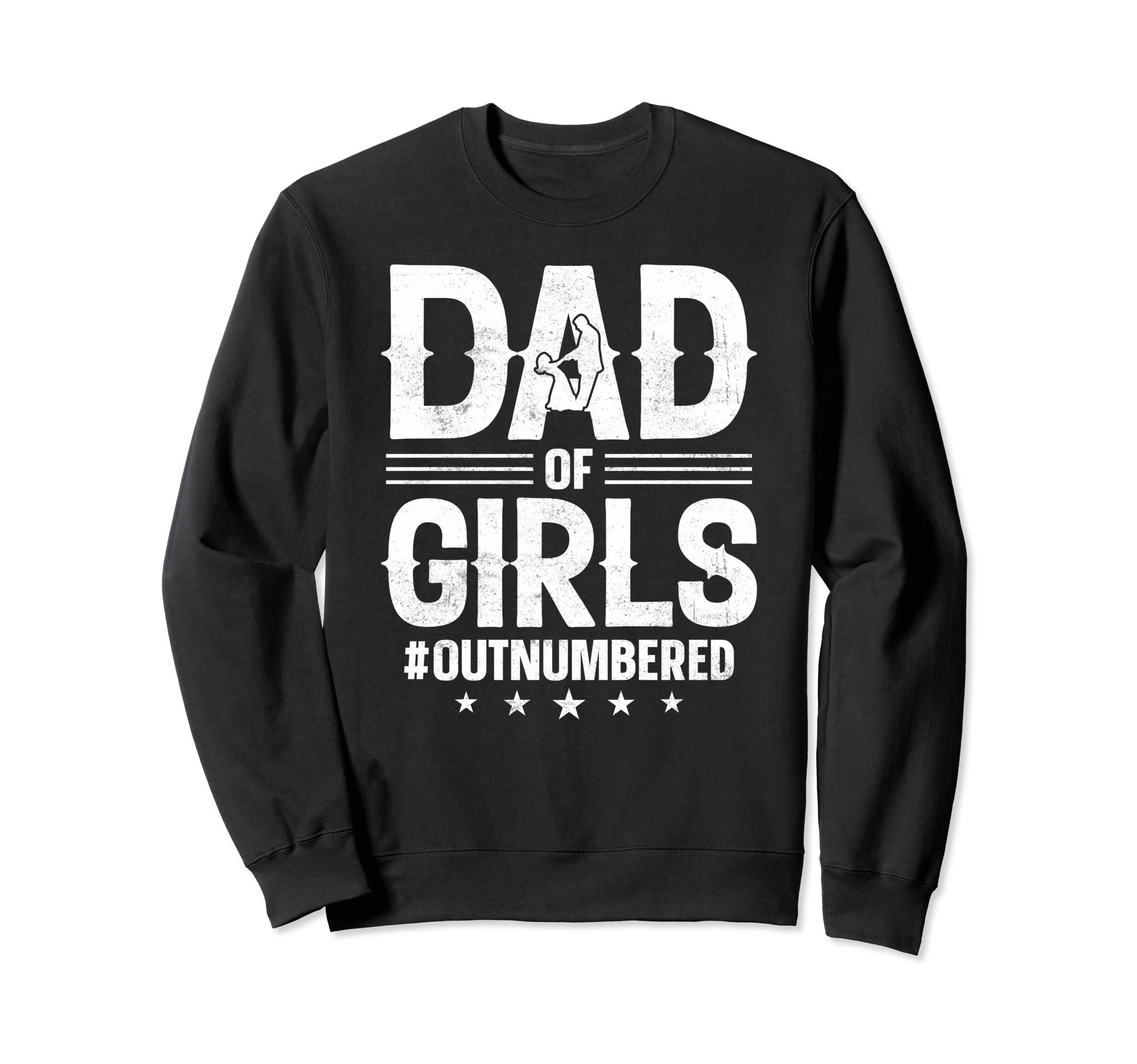 Dad Outnumbered Fathers Day Wife Sweatshirt - Graphic Print Men Women - T-Shirt, Sweatshirt, Hoodie