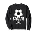 Soccer Father Soccer Dad Sweatshirt - Trendy Graphic Unisex - T-Shirt, Sweatshirt, Hoodie