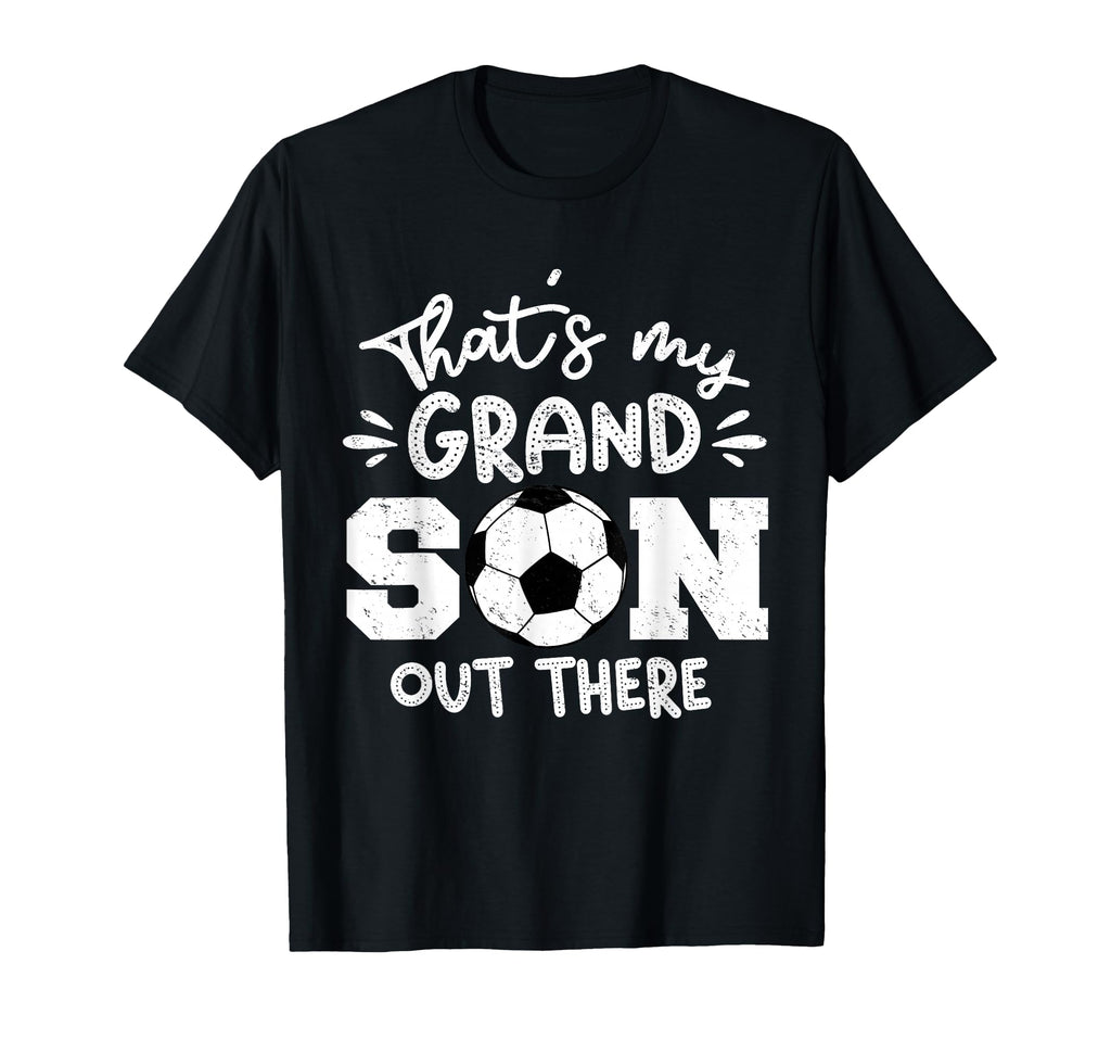 Thats My Grandson Out There Soccer T-Shirt - Minimalist Print for Adults - T-Shirt, Sweatshirt, Hoodie