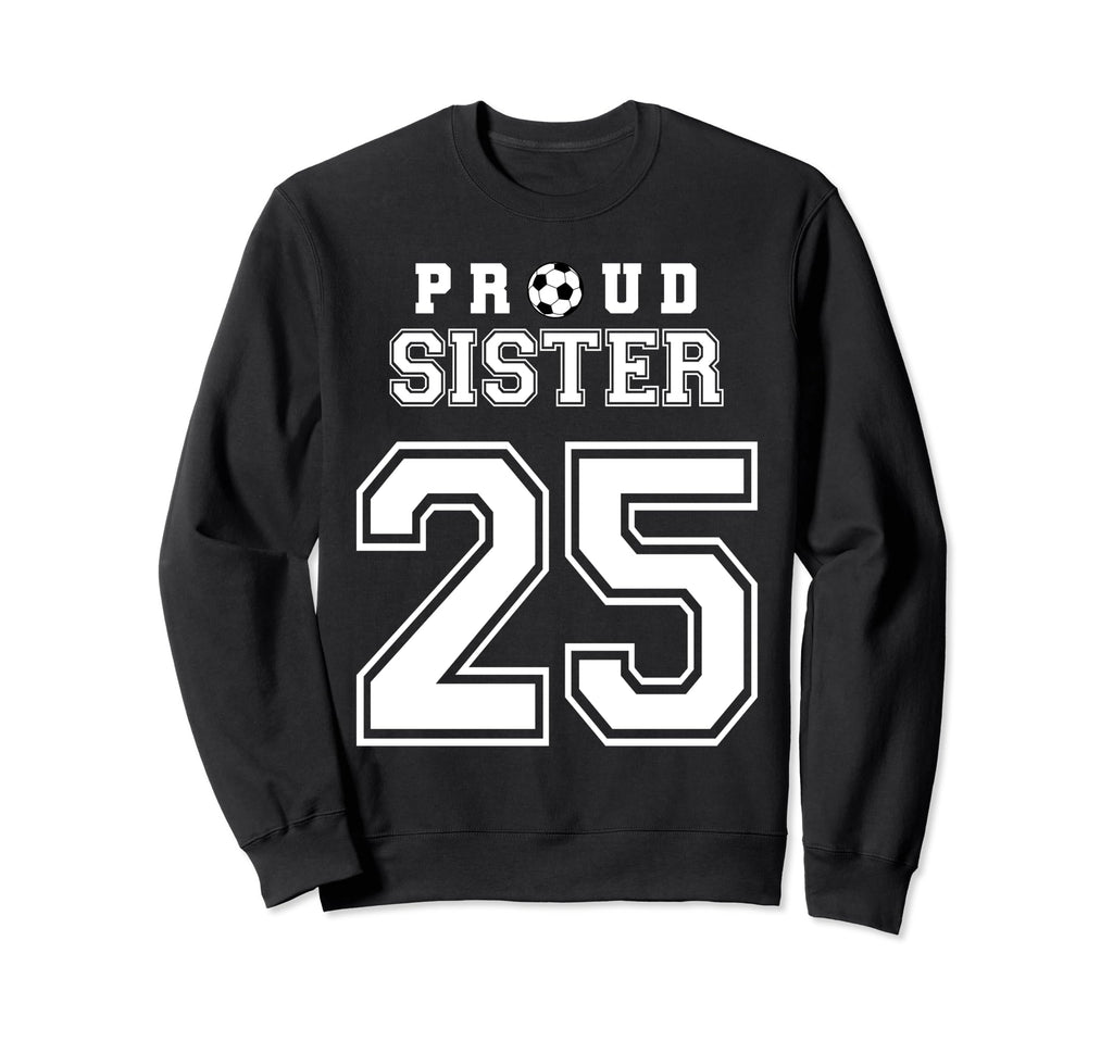 Number 25 Custom Proud Soccer Futbol Sweatshirt - Trendy Graphic Men Women - T-Shirt, Sweatshirt, Hoodie
