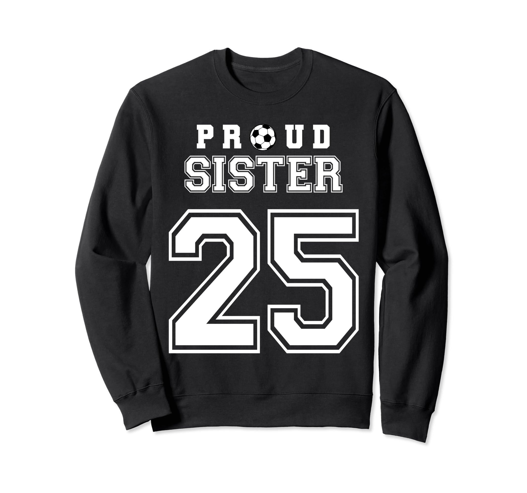 Number 25 Custom Proud Soccer Futbol Sweatshirt - Trendy Graphic Men Women - T-Shirt, Sweatshirt, Hoodie