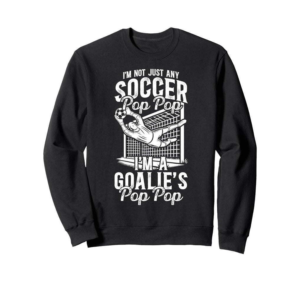 Im Soccer Goalie Pop Pop Soccer Sweatshirt - Trendy Graphic for Adults - T-Shirt, Sweatshirt, Hoodie