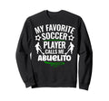My Favorite Soccer Player Calls Me Sweatshirt - Graphic Print Men Women - T-Shirt, Sweatshirt, Hoodie