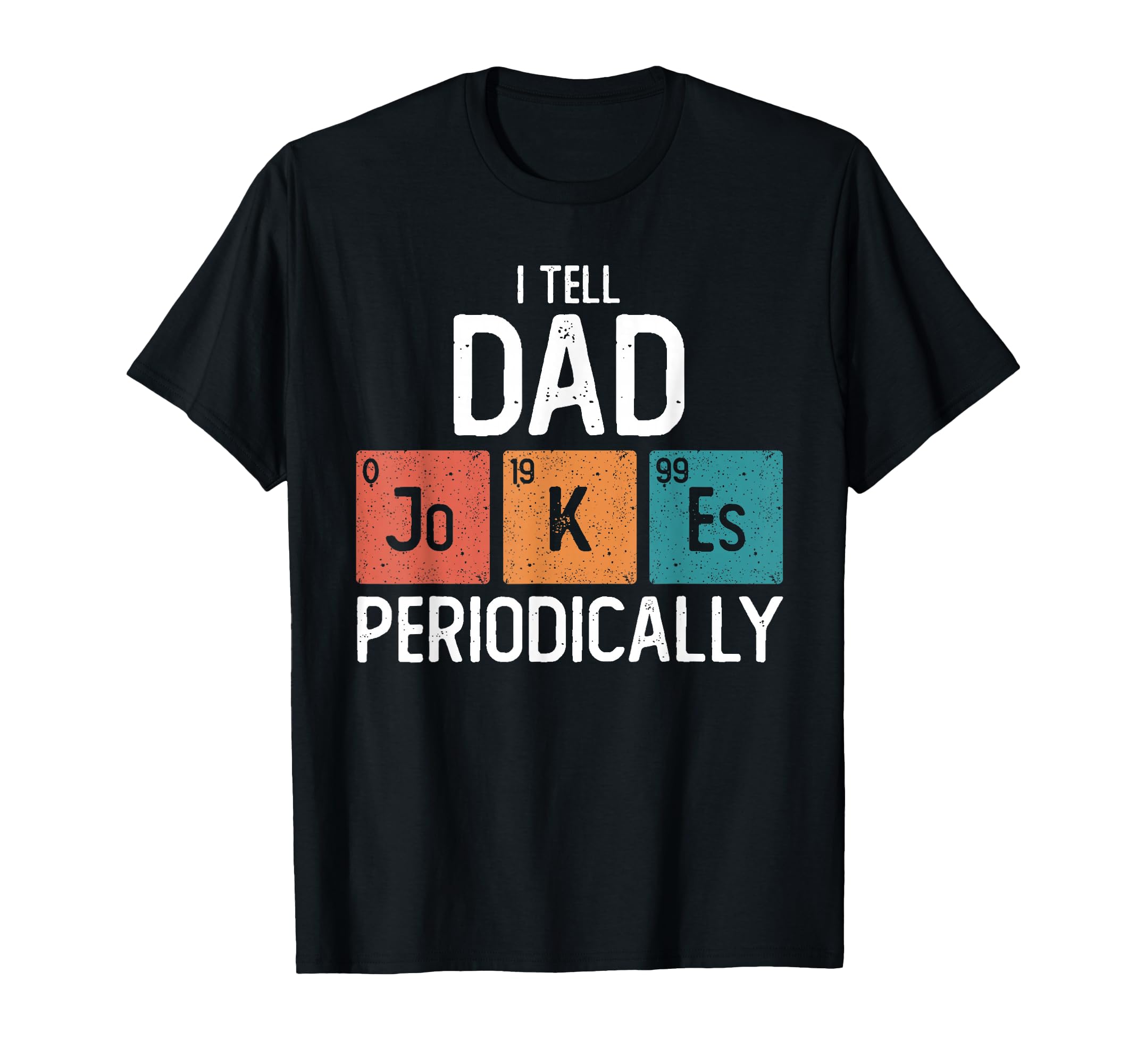 I Tell Dad Jokes Periodically Funny T-Shirt - Streetwear Style for Adults - T-Shirt, Sweatshirt, Hoodie