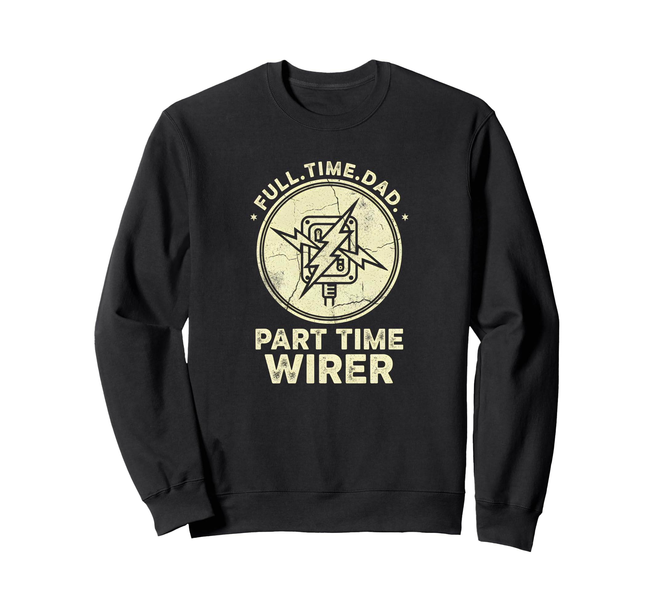 Full Time Dad Part Time Wirer Sweatshirt - Trendy Graphic Unisex - T-Shirt, Sweatshirt, Hoodie