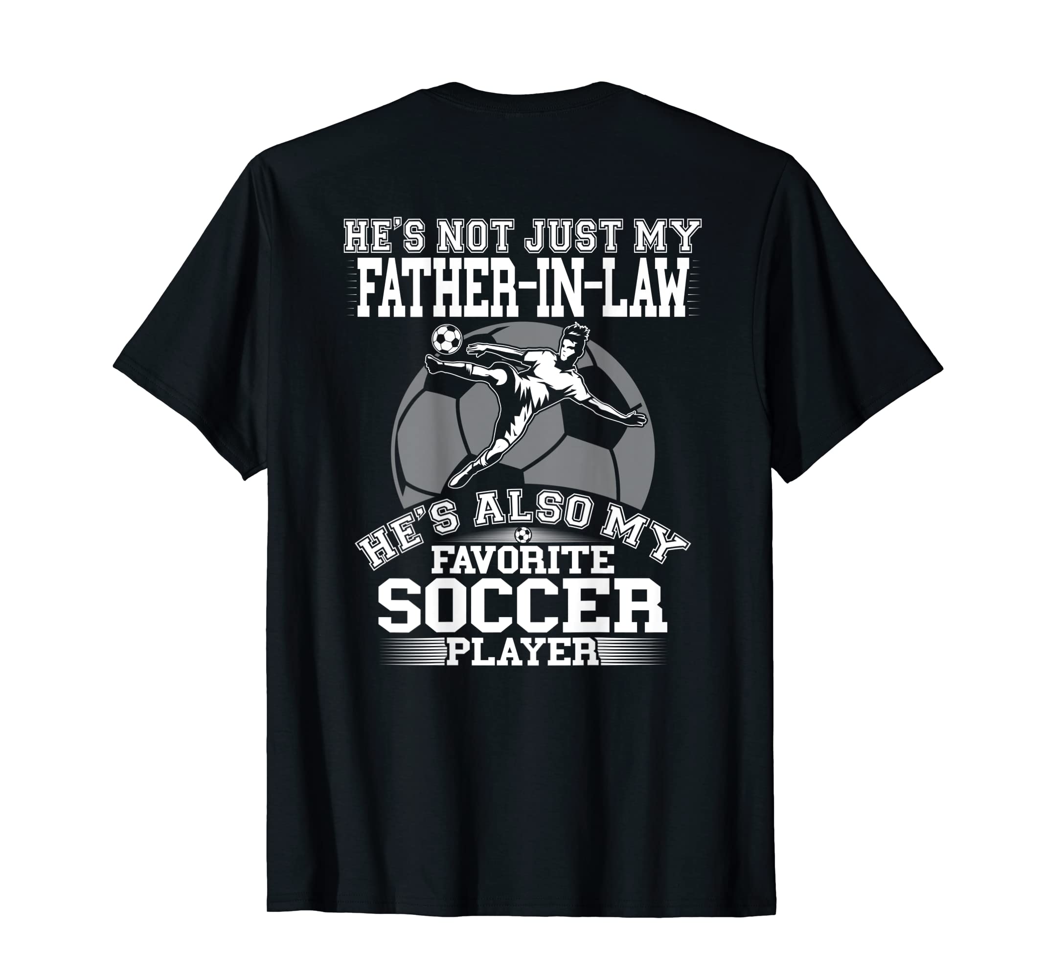 Hes Not Just My Father Law My T-Shirt - Novelty Apparel for Adults - T-Shirt, Sweatshirt, Hoodie