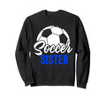 Soccer Sister Gift Soccer Football Sweatshirt - Custom Art Print Men Women - T-Shirt, Sweatshirt, Hoodie