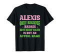 Badass Alexis Name Unique Nickname T-Shirt - Fun Novelty Design for Adults - T-Shirt, Sweatshirt, Hoodie