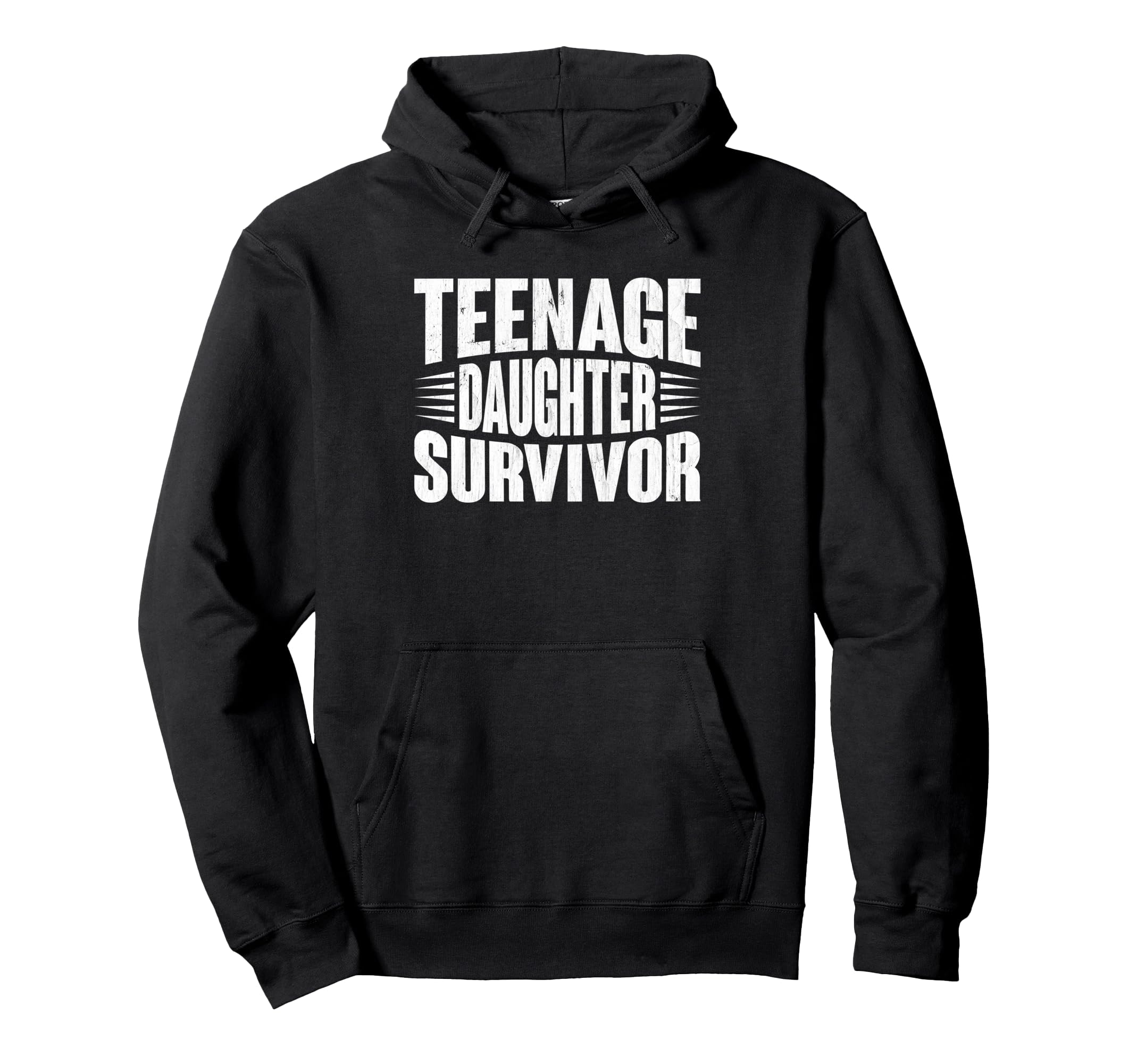 Teenage Daughter Survivor Funny Hoodie - Streetwear Style for Adults - T-Shirt, Sweatshirt, Hoodie