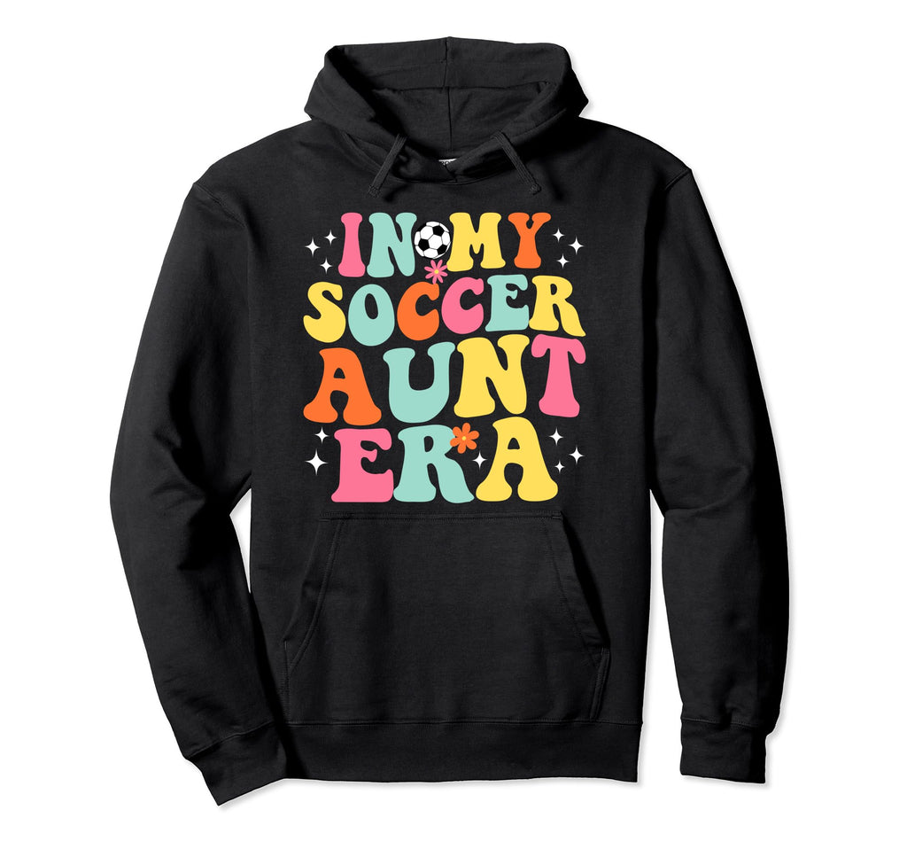 My Soccer Aunt Era Game Day Groovy Hoodie - Fun Novelty Design Men Women - T-Shirt, Sweatshirt, Hoodie