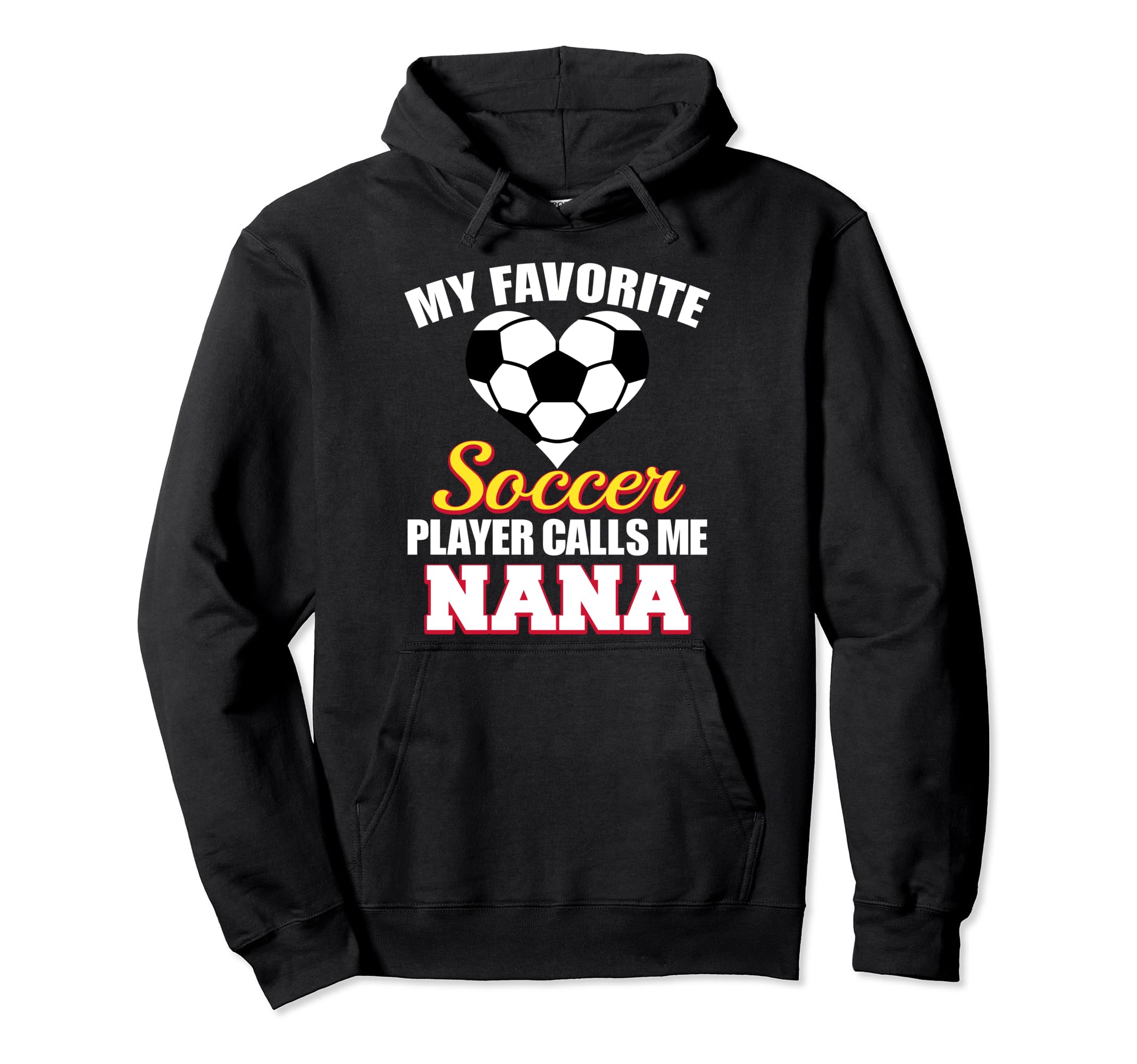 My Favorite Soccer Player Calls Me Nana Hoodie - Graphic Print Unisex - T-Shirt, Sweatshirt, Hoodie