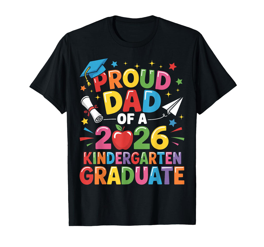 Graduation Proud Dad 2026 Kindergarten T-Shirt - Minimalist Print Unisex - T-Shirt, Sweatshirt, Hoodie
