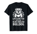 Proud Olde English Bulldog Life Is T-Shirt - Unique Graphic Men Women - T-Shirt, Sweatshirt, Hoodie