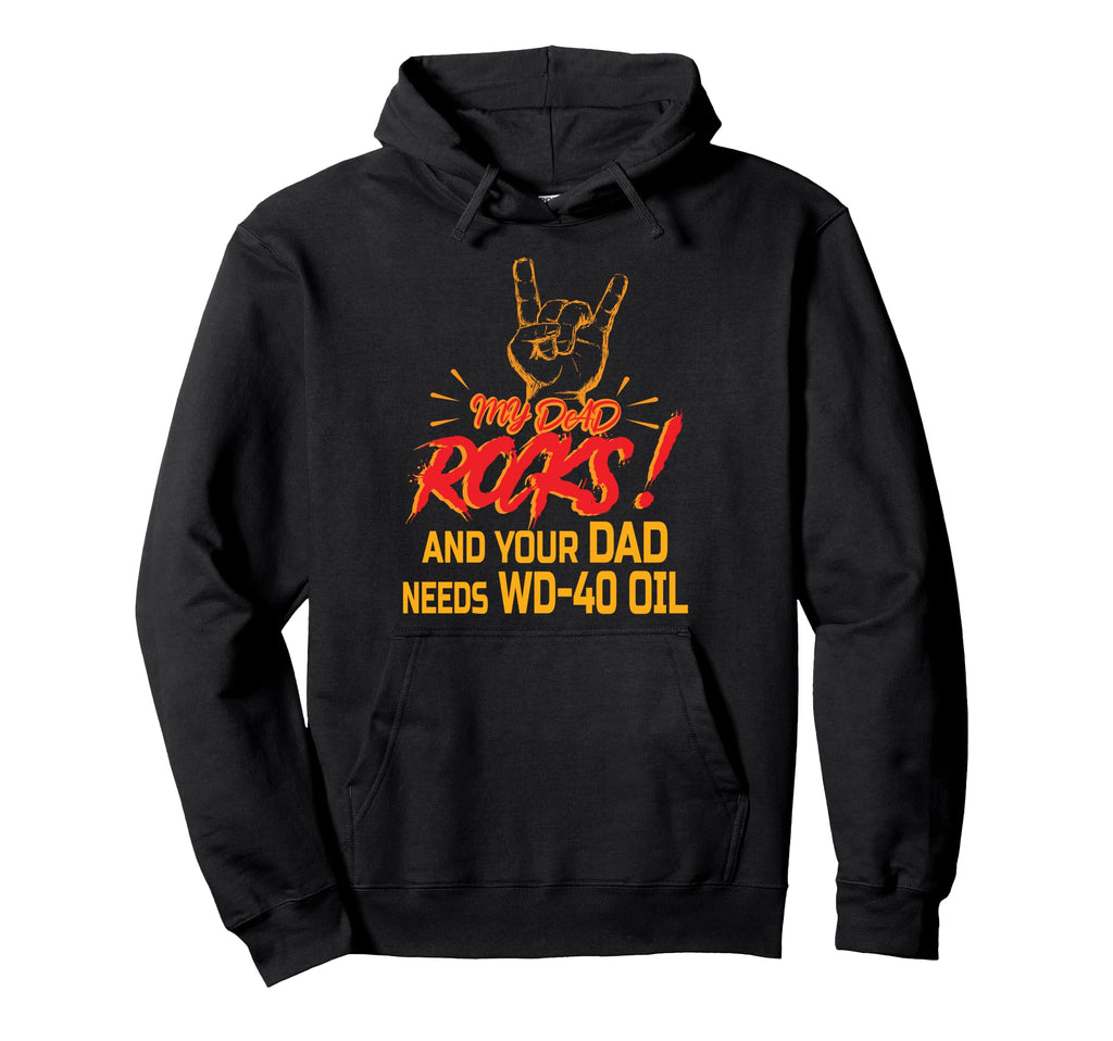 My Dad Rocks Daddy Pa Fathers Day Hoodie - Fun Novelty Design Men Women - T-Shirt, Sweatshirt, Hoodie