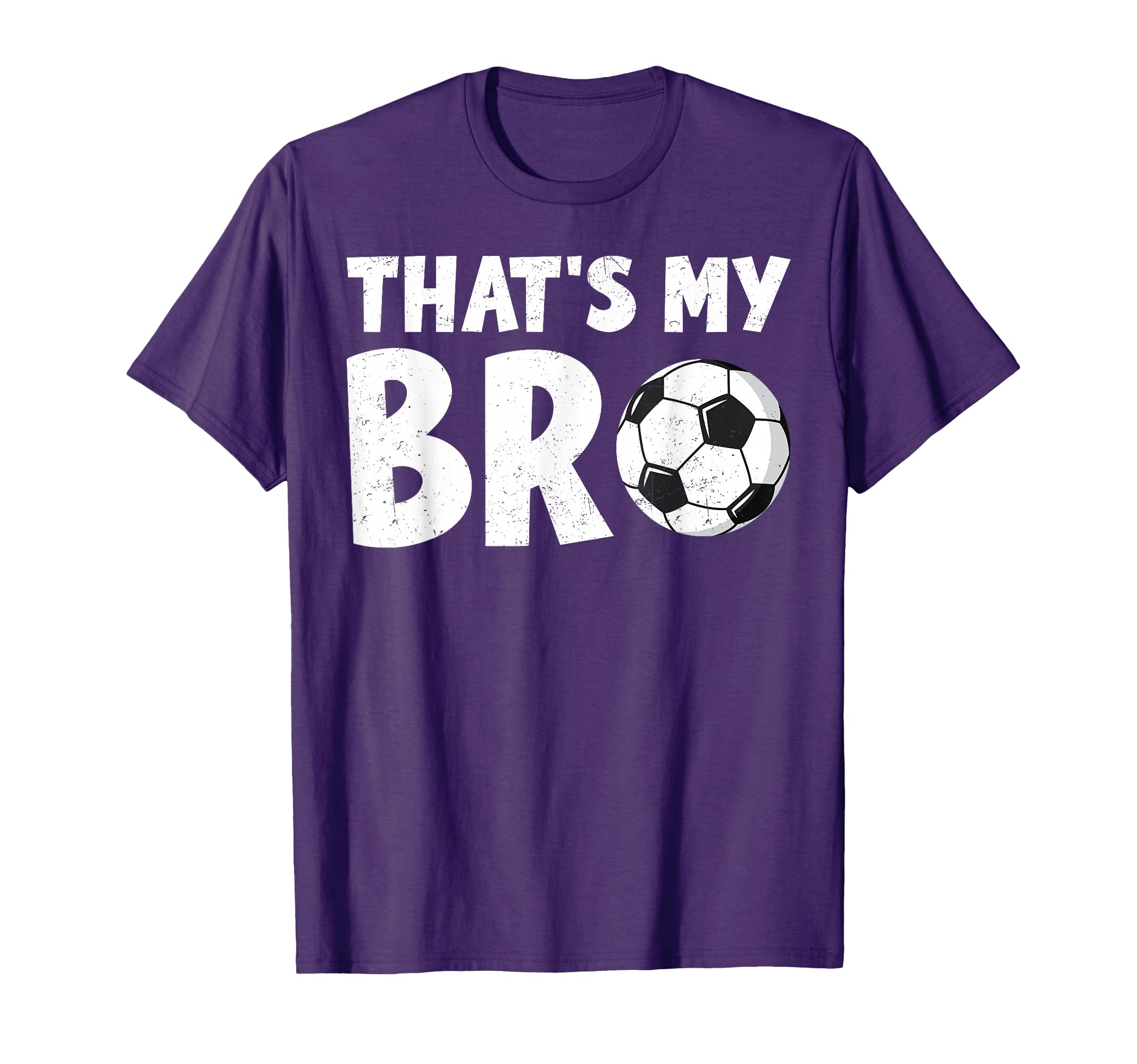 Thats My Bro Soccer Ball Sibling Pride T-Shirt - Fun Novelty Design Unisex - T-Shirt, Sweatshirt, Hoodie
