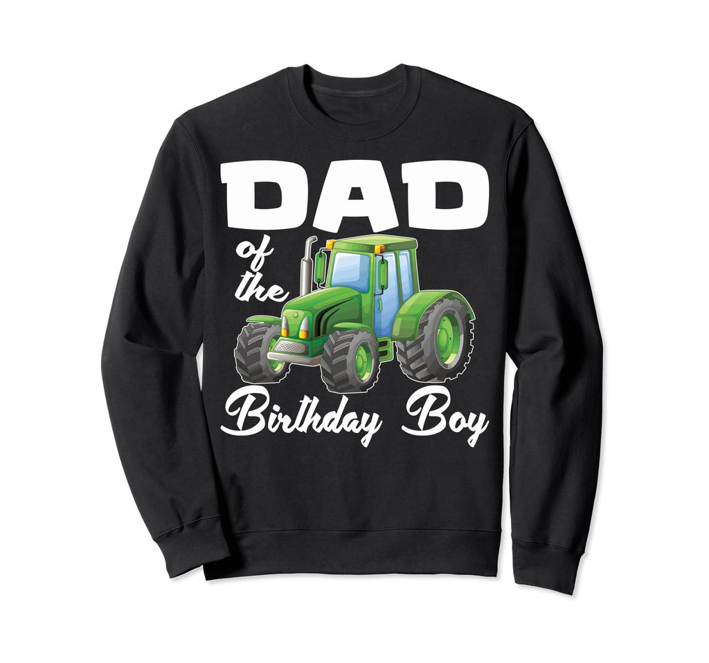 Dad Birthday Tractor Birthday Dad Sweatshirt - Streetwear Style Men Women - T-Shirt, Sweatshirt, Hoodie