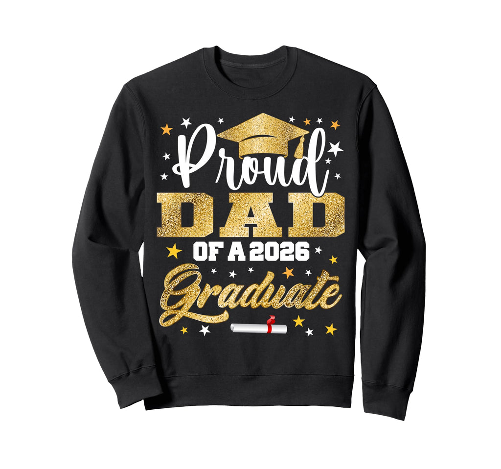 Proud Dad 2026 Graduate Awesome Sweatshirt - Aesthetic Graphic Men Women - T-Shirt, Sweatshirt, Hoodie