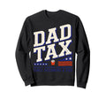 Dad Tax Definition Funny Fathers Day Sweatshirt - Unique Graphic Men Women - T-Shirt, Sweatshirt, Hoodie