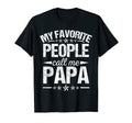Mens My Favorite People Call Me Papa T-Shirt - Unique Graphic Unisex - T-Shirt, Sweatshirt, Hoodie