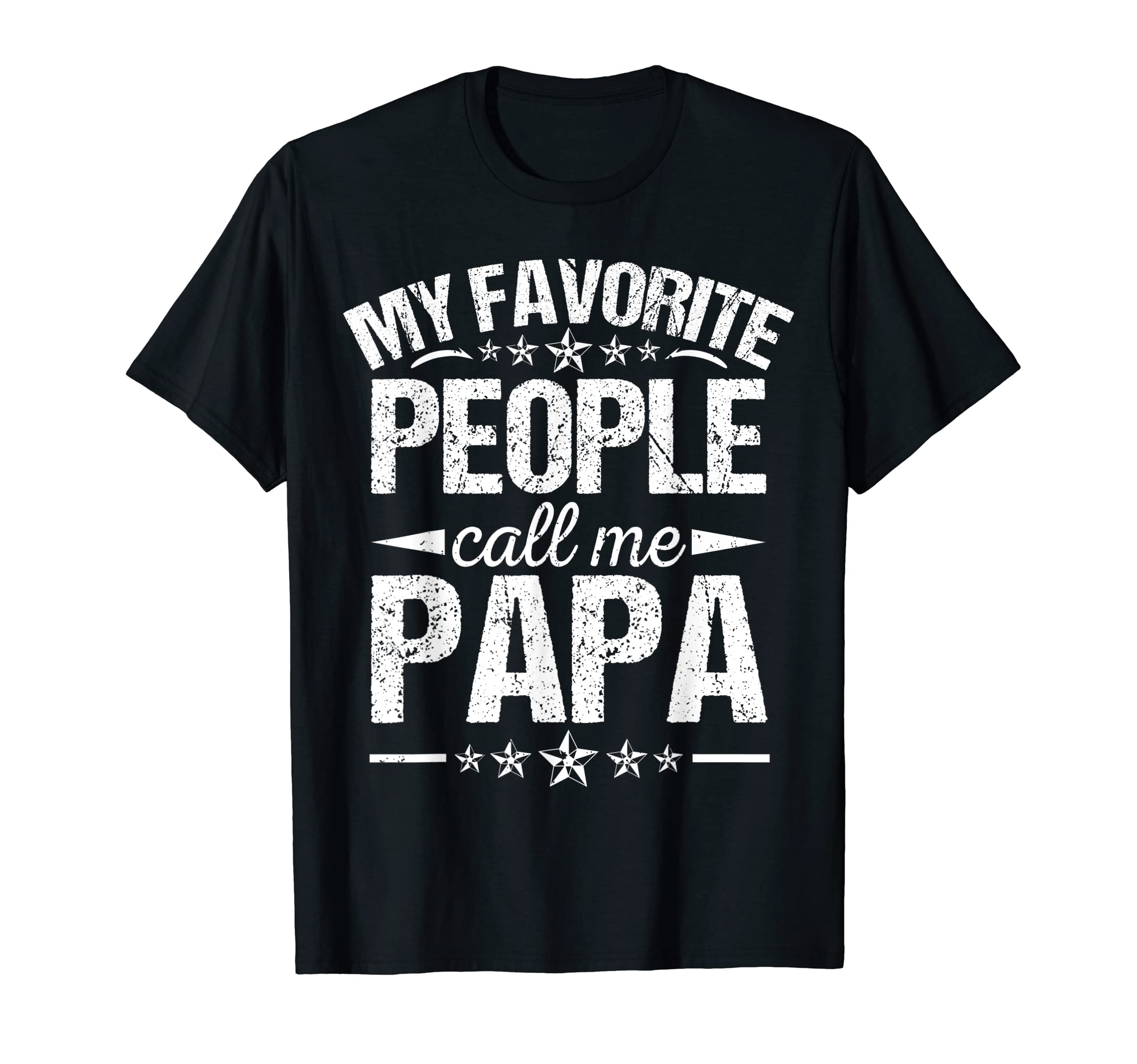 Mens My Favorite People Call Me Papa T-Shirt - Unique Graphic Unisex - T-Shirt, Sweatshirt, Hoodie