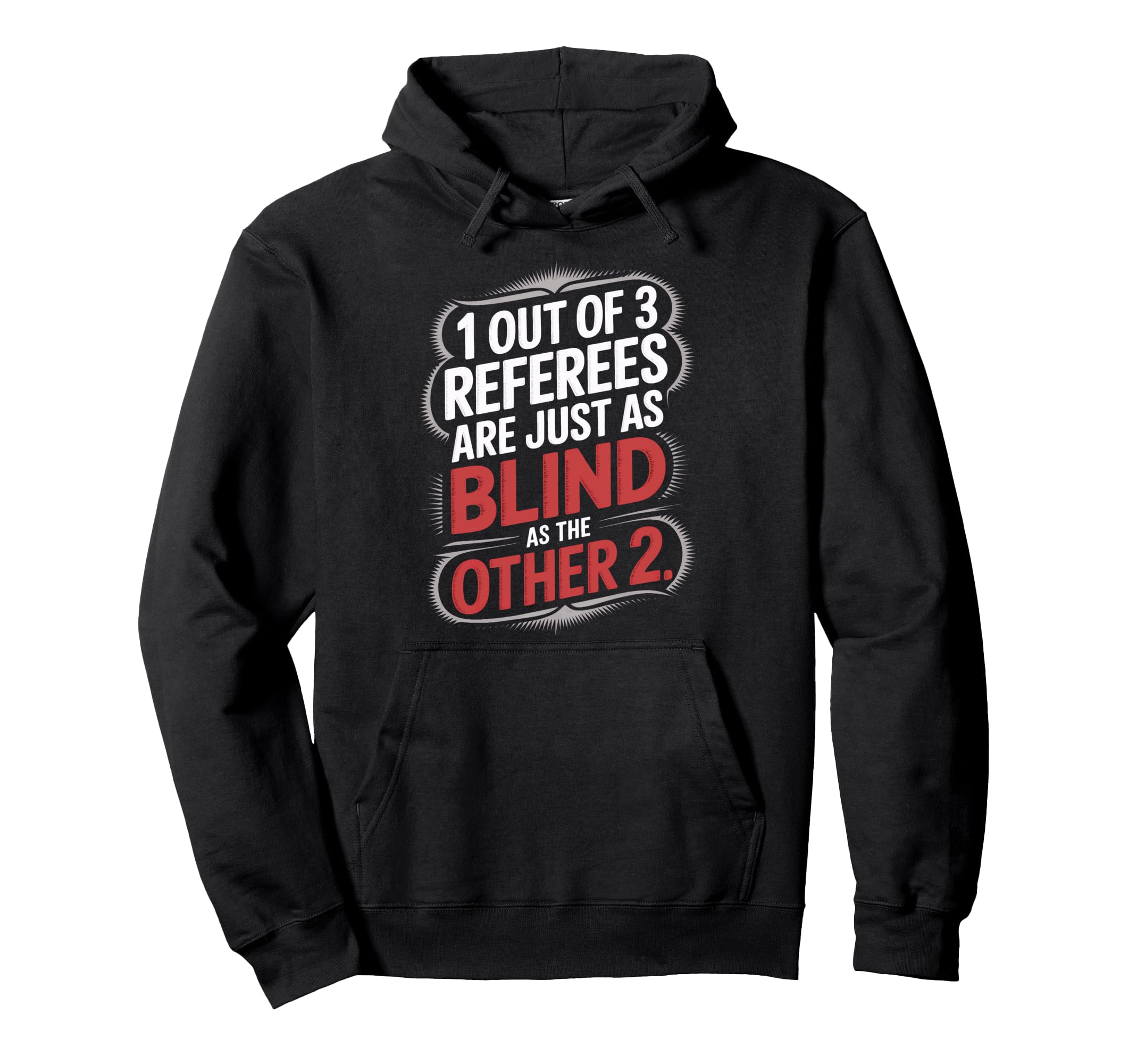Referees Are Blind Soccer Supporters Match Hoodie - Novelty Apparel Unisex - T-Shirt, Sweatshirt, Hoodie