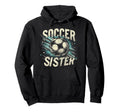 Soccer Sister Football Lover Gifts Hoodie - Casual Everyday Wear Unisex - T-Shirt, Sweatshirt, Hoodie
