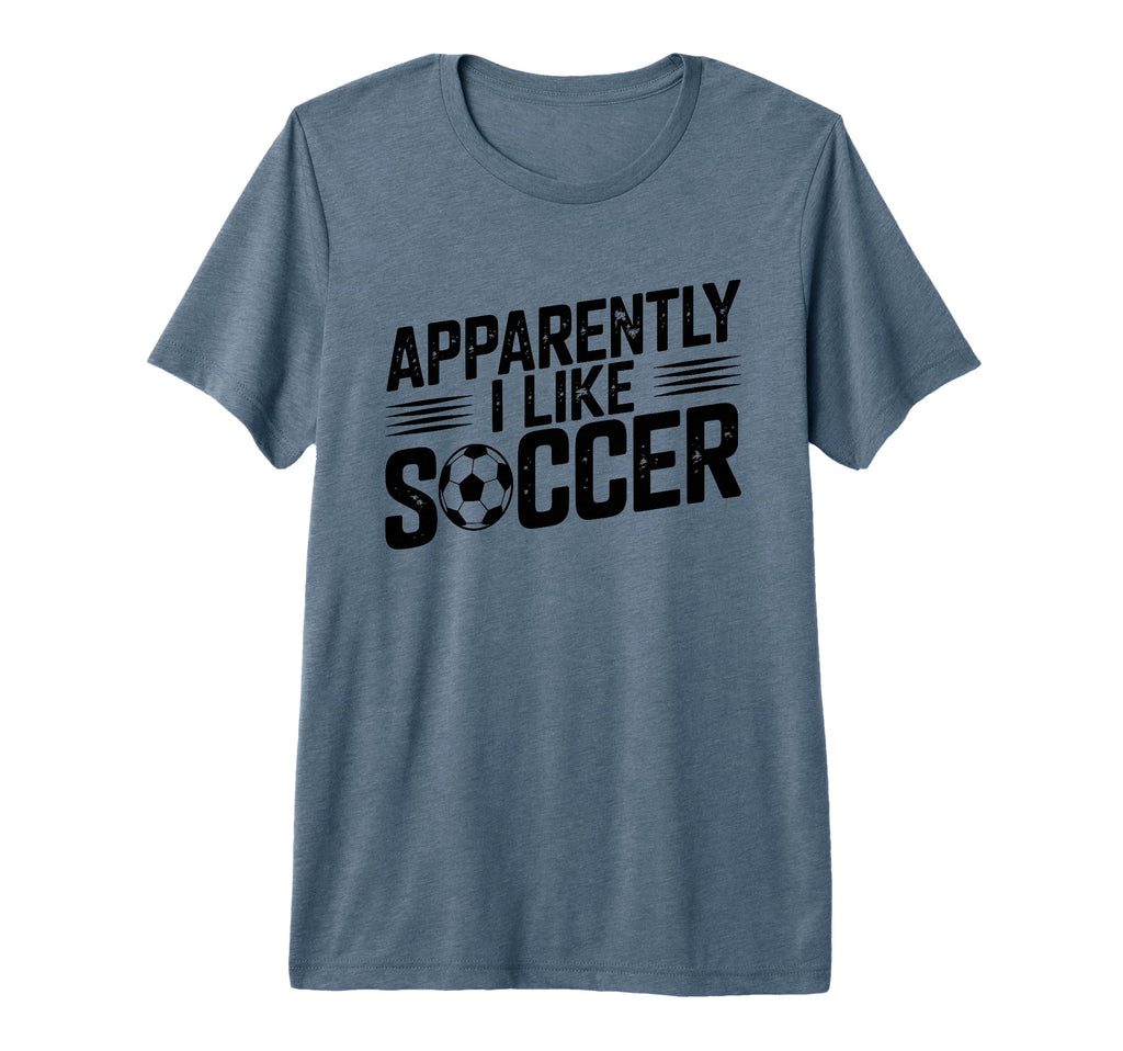Apparently I Like Soccer Season Funny T-Shirt - Minimalist Print Unisex - T-Shirt, Sweatshirt, Hoodie