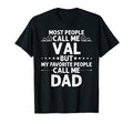 Val Gift Name Funny Fathers Day T-Shirt - Casual Everyday Wear Unisex - T-Shirt, Sweatshirt, Hoodie