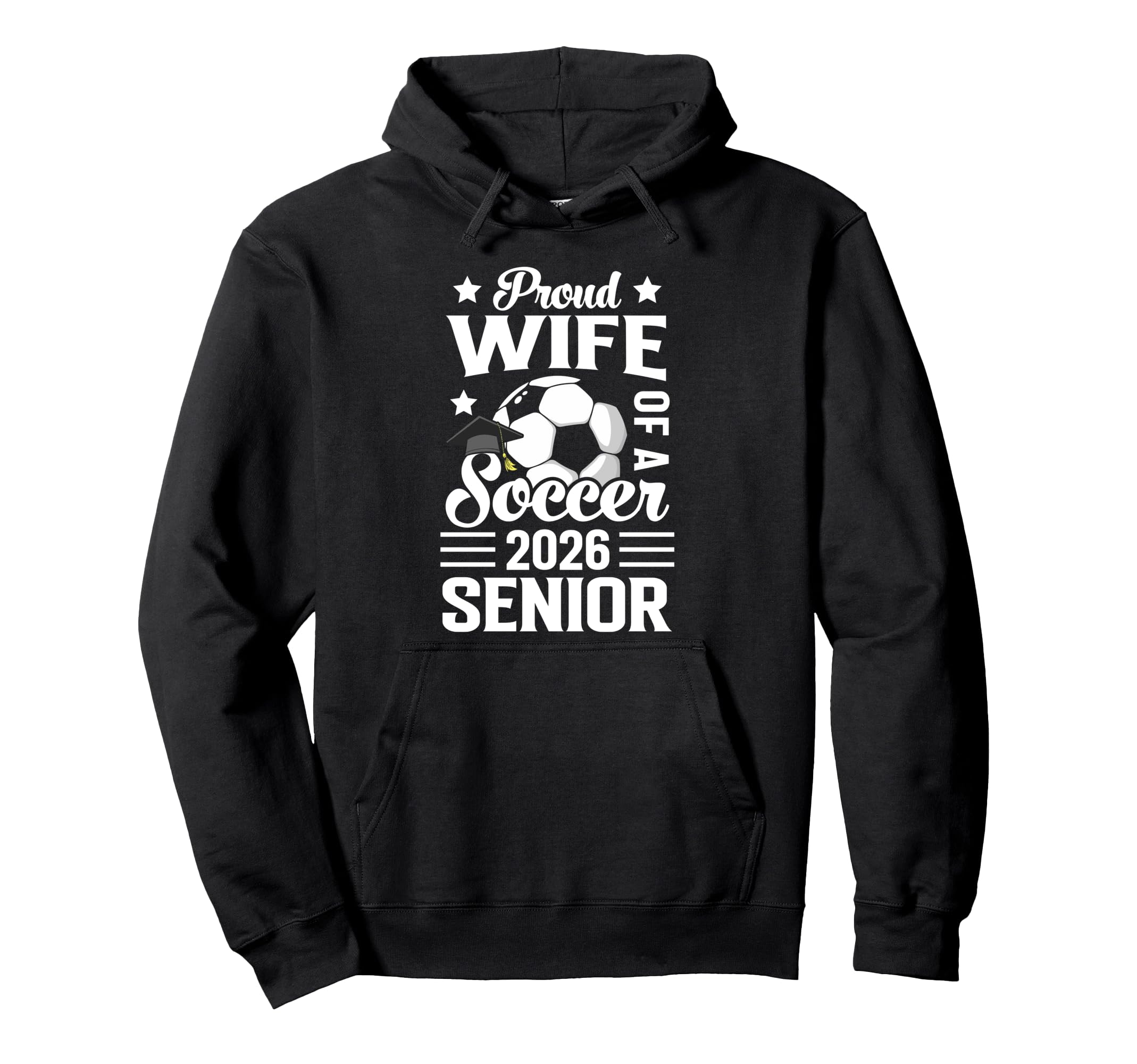 Proud Wife Soccer Senior 2026 Hoodie - Casual Everyday Wear for Adults - T-Shirt, Sweatshirt, Hoodie