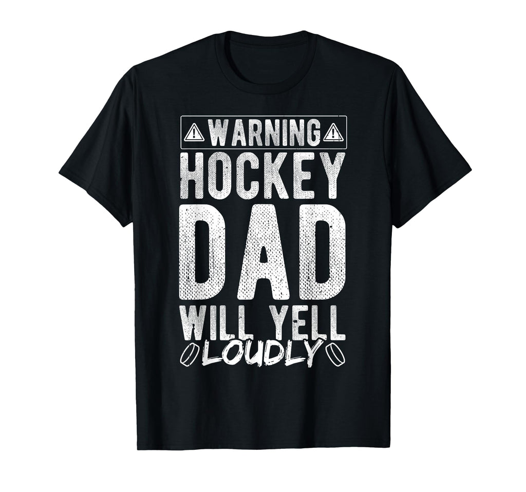 Warning Hockey Dad Will Yell Loudly T-Shirt - Unique Graphic Men Women - T-Shirt, Sweatshirt, Hoodie