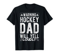 Warning Hockey Dad Will Yell Loudly T-Shirt - Unique Graphic Men Women - T-Shirt, Sweatshirt, Hoodie
