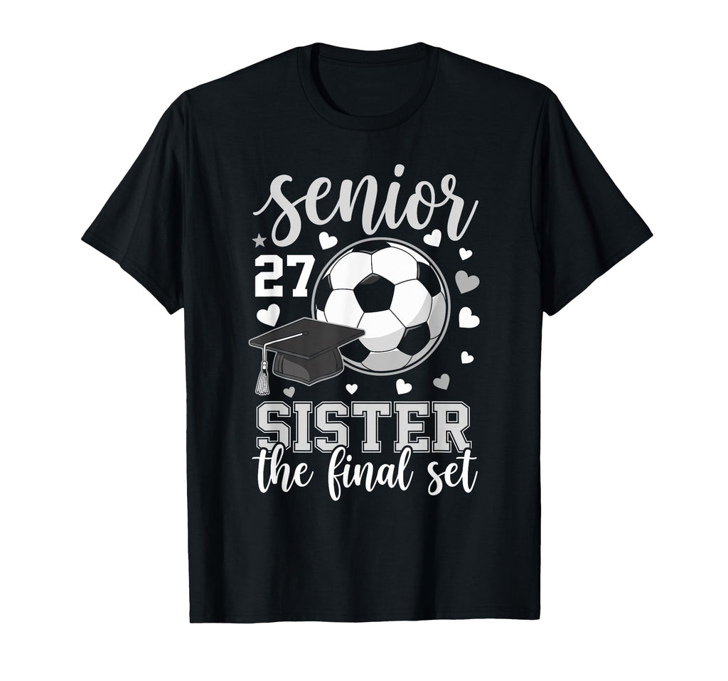Soccer Senior 2027 Sister Final T-Shirt - Casual Everyday Wear for Adults - T-Shirt, Sweatshirt, Hoodie