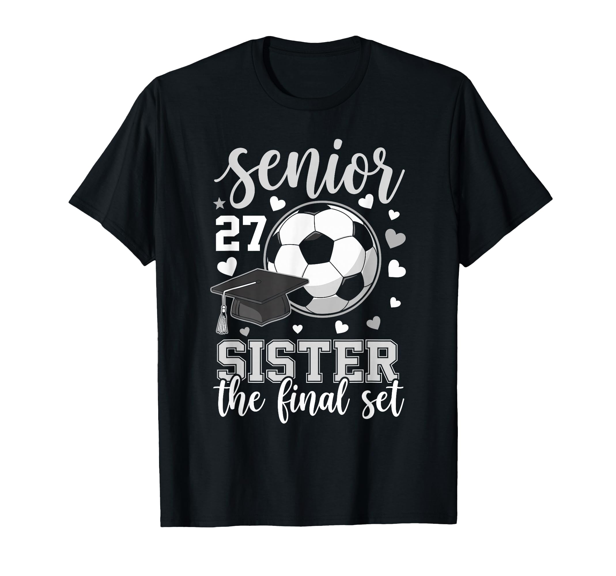 Soccer Senior 2027 Sister Final T-Shirt - Casual Everyday Wear for Adults - T-Shirt, Sweatshirt, Hoodie