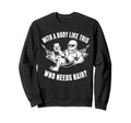 Body Like This Who Needs Hair Sweatshirt - Novelty Apparel for Adults - T-Shirt, Sweatshirt, Hoodie