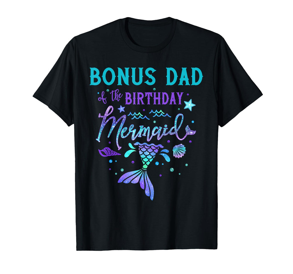 Bonus Dad Birthday Mermaid Theme T-Shirt - Streetwear Style for Adults - T-Shirt, Sweatshirt, Hoodie