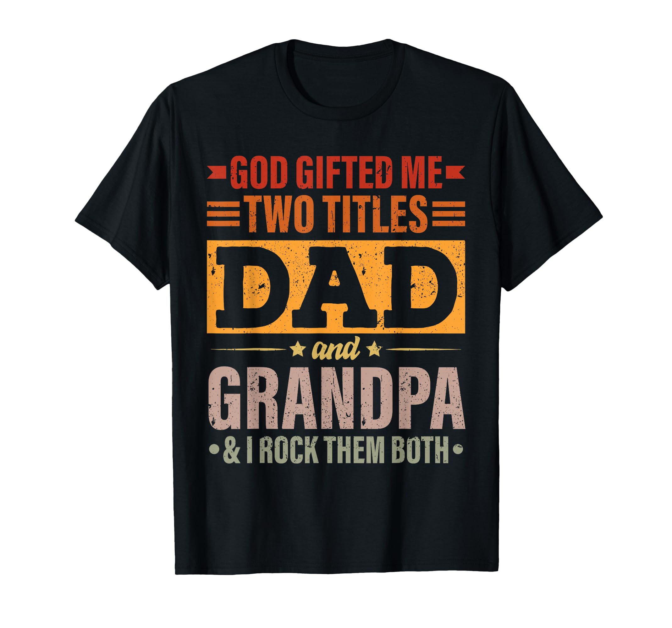 God Gifted Me Two Titles Dad And T-Shirt - Custom Art Print Men Women - T-Shirt, Sweatshirt, Hoodie