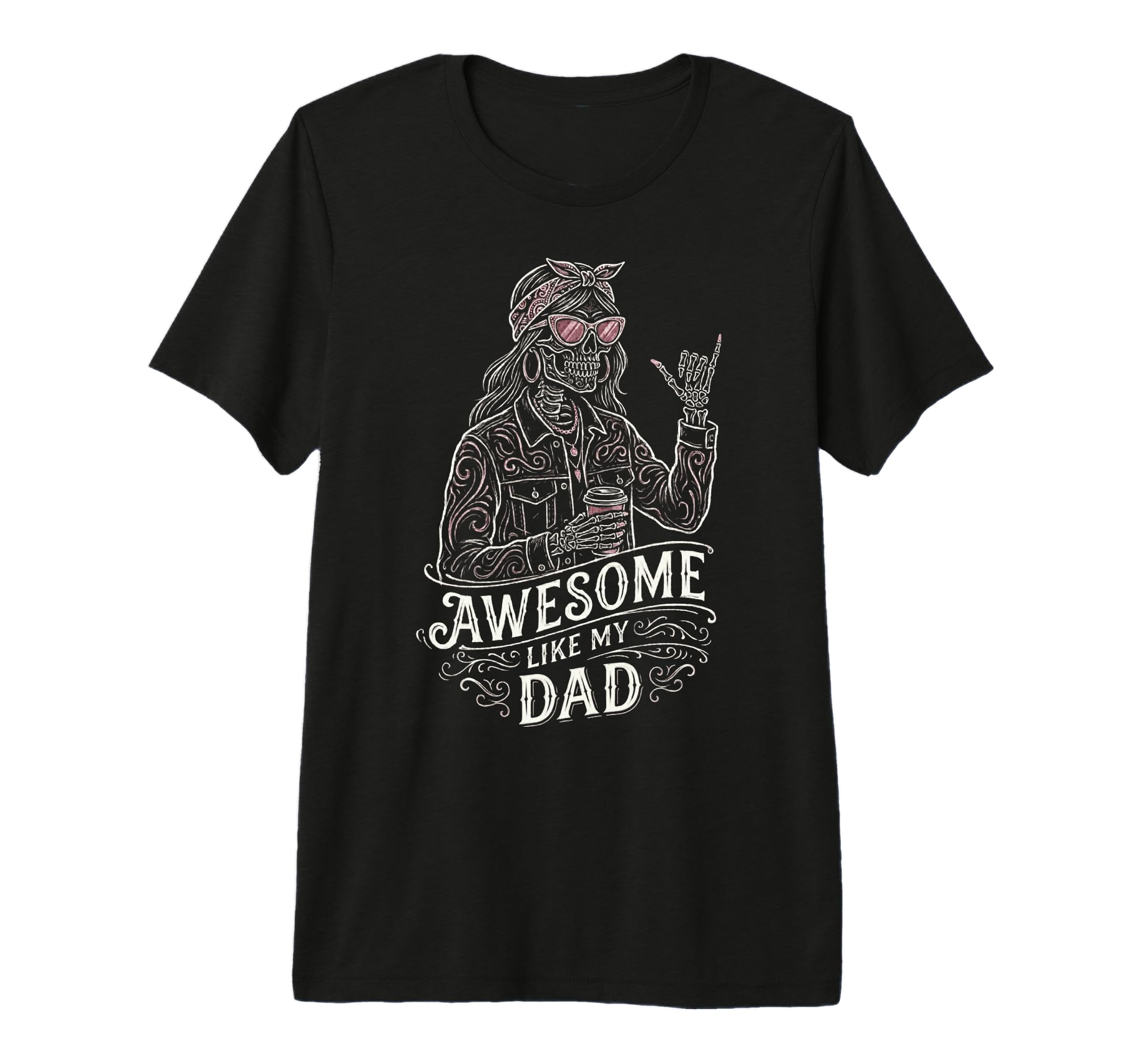 Awesome Like My Dad Skeleton Funny T-Shirt - Novelty Apparel Unisex - T-Shirt, Sweatshirt, Hoodie