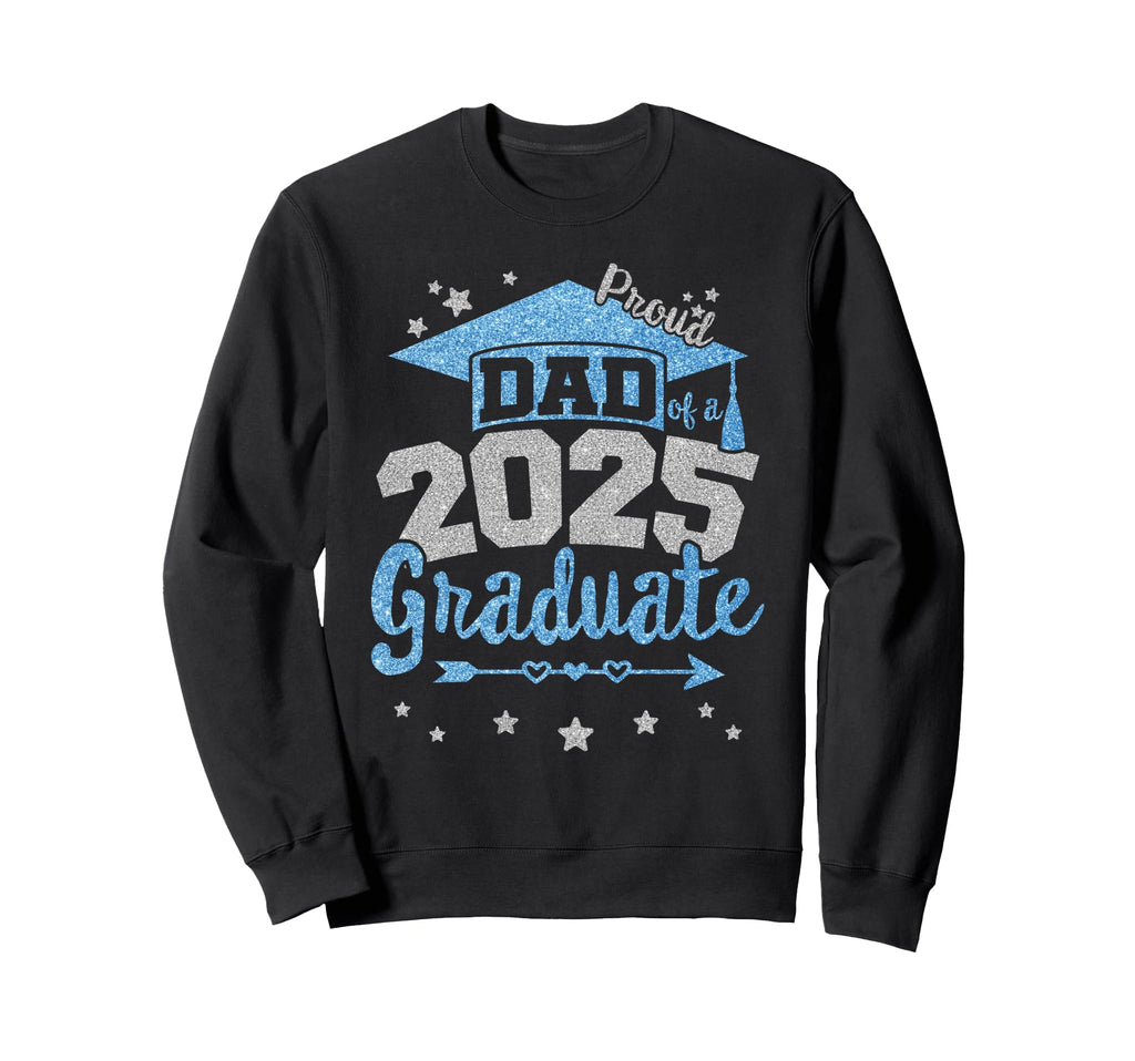 Proud Dad 2025 Graduate Team 25 Sweatshirt - Custom Art Print Men Women - T-Shirt, Sweatshirt, Hoodie