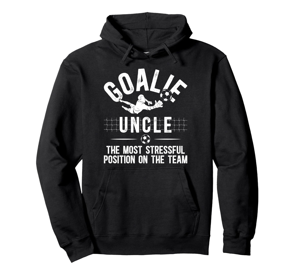 Funny Soccer Goalie Uncle Soccer Hoodie - Streetwear Style for Adults - T-Shirt, Sweatshirt, Hoodie