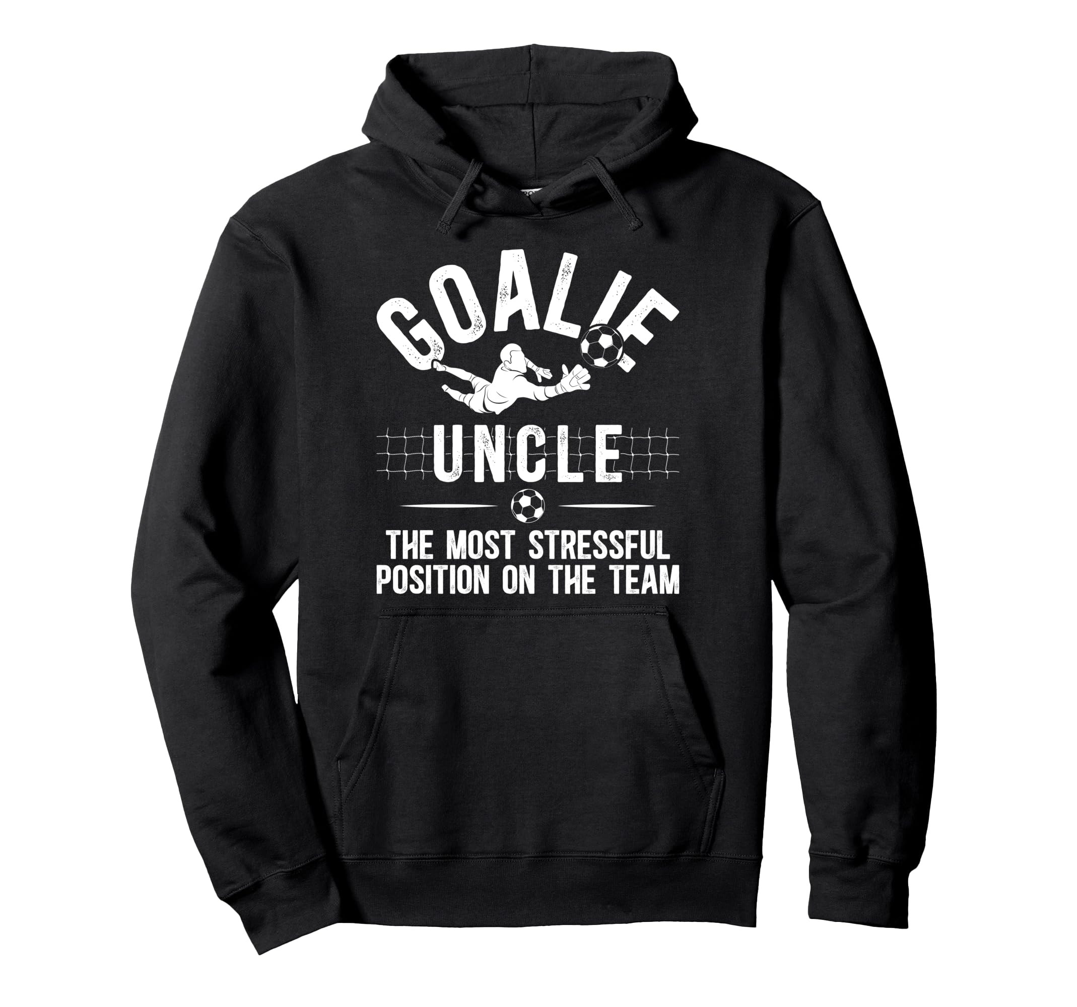 Funny Soccer Goalie Uncle Soccer Hoodie - Streetwear Style for Adults - T-Shirt, Sweatshirt, Hoodie