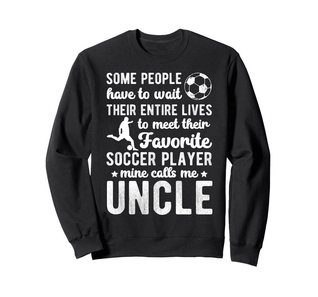Soccer Uncle Proud Uncle Soccer Sweatshirt - Unique Graphic for Adults - T-Shirt, Sweatshirt, Hoodie