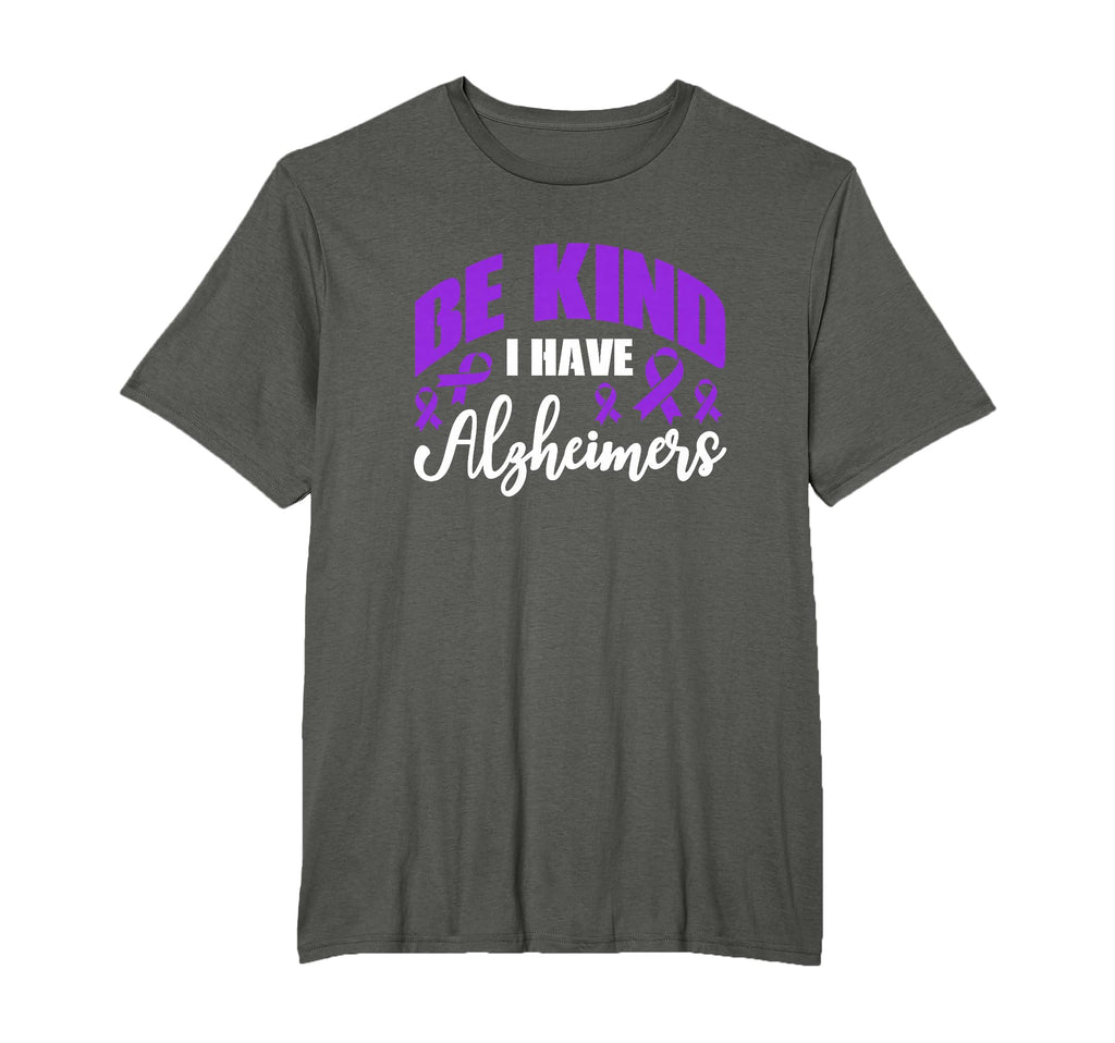 Be Kind I Have Alzheimers Dementia T-Shirt - Streetwear Style Men Women - T-Shirt, Sweatshirt, Hoodie