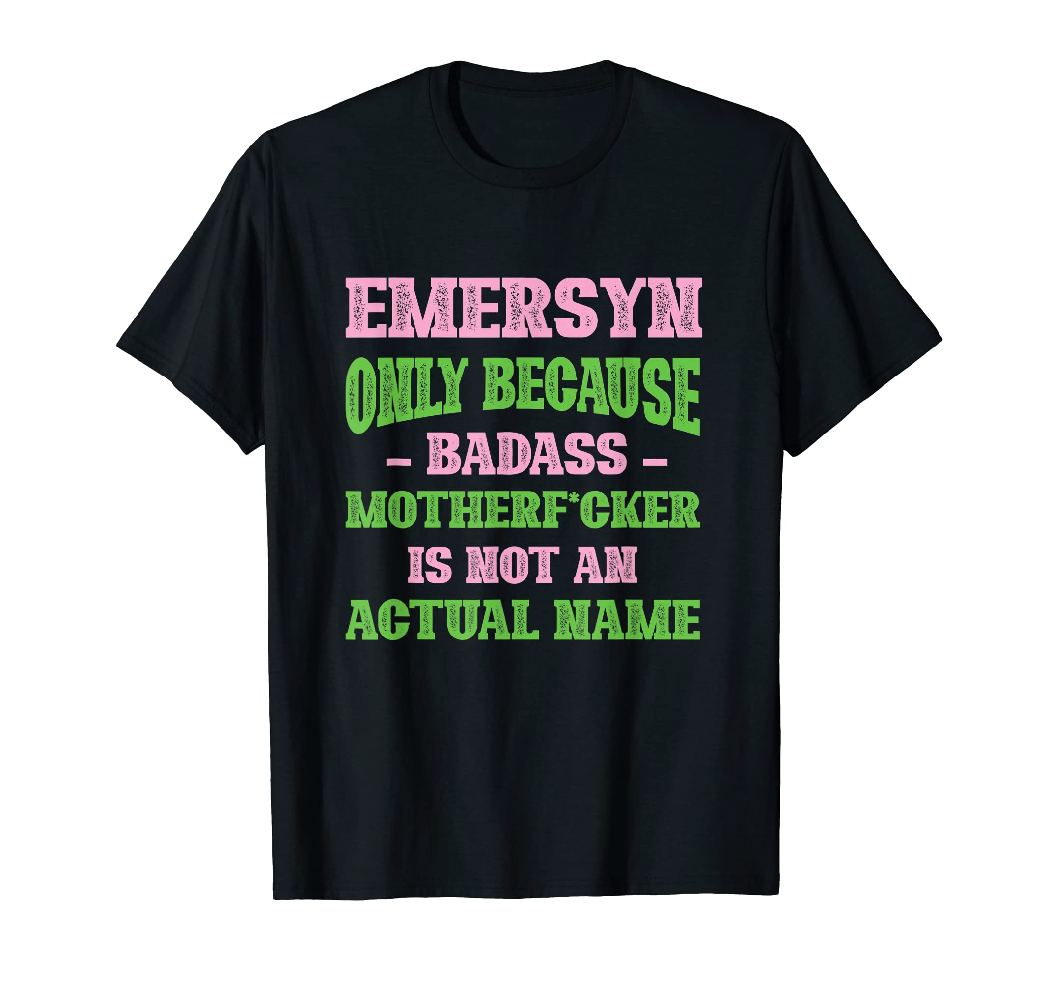 Badass Emersyn Name Unique Nickname T-Shirt - Minimalist Print Men Women - T-Shirt, Sweatshirt, Hoodie