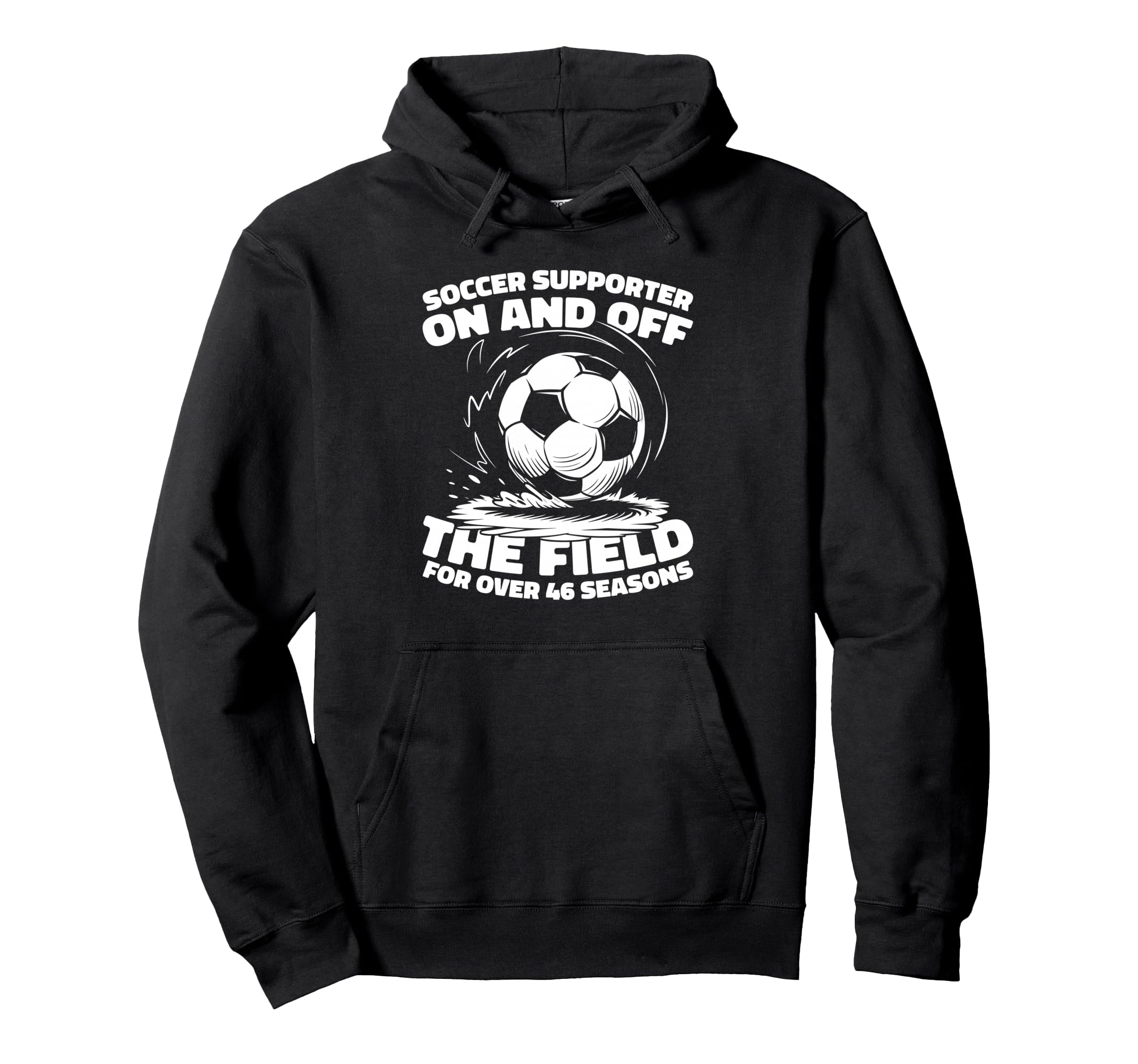 46Th Birthday Player Team Sports Soccer Hoodie - Trendy Graphic for Adults - T-Shirt, Sweatshirt, Hoodie