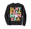 My Ball Mom Era Groovy Soccer Sweatshirt - Unique Graphic Unisex - T-Shirt, Sweatshirt, Hoodie