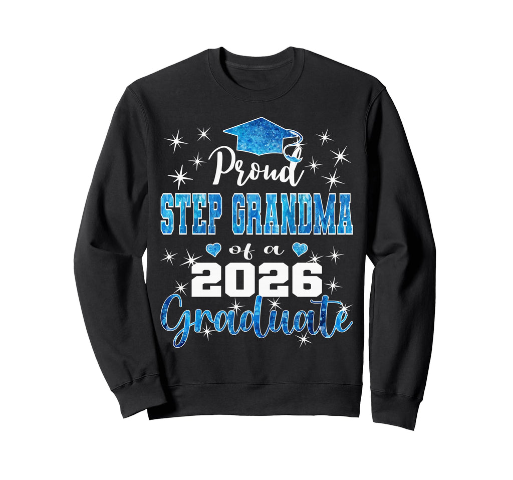 Super Proud Step Grandma 2026 Graduate Sweatshirt - Novelty Apparel Unisex - T-Shirt, Sweatshirt, Hoodie