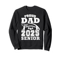 Senior 2025 Proud Dad Class 2025 Sweatshirt - Novelty Apparel Men Women - T-Shirt, Sweatshirt, Hoodie