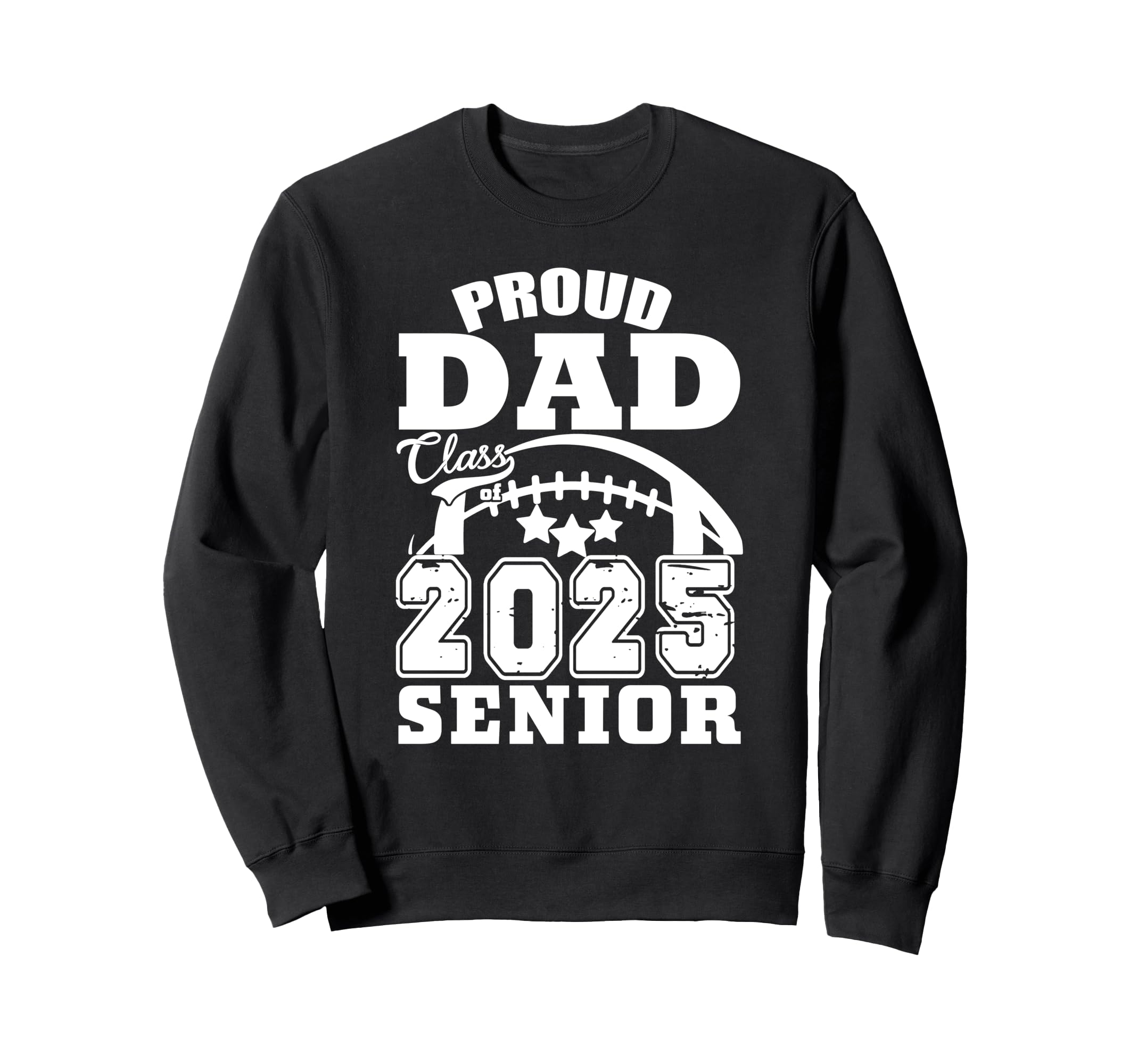Senior 2025 Proud Dad Class 2025 Sweatshirt - Novelty Apparel Men Women - T-Shirt, Sweatshirt, Hoodie